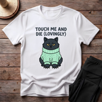 Touch Me And Die (Lovingly) T-Shirt