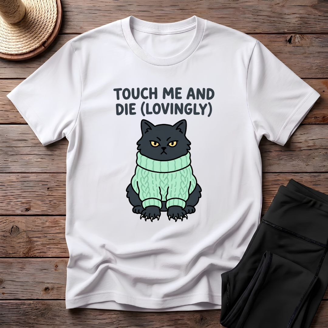 Touch Me And Die (Lovingly) T-Shirt
