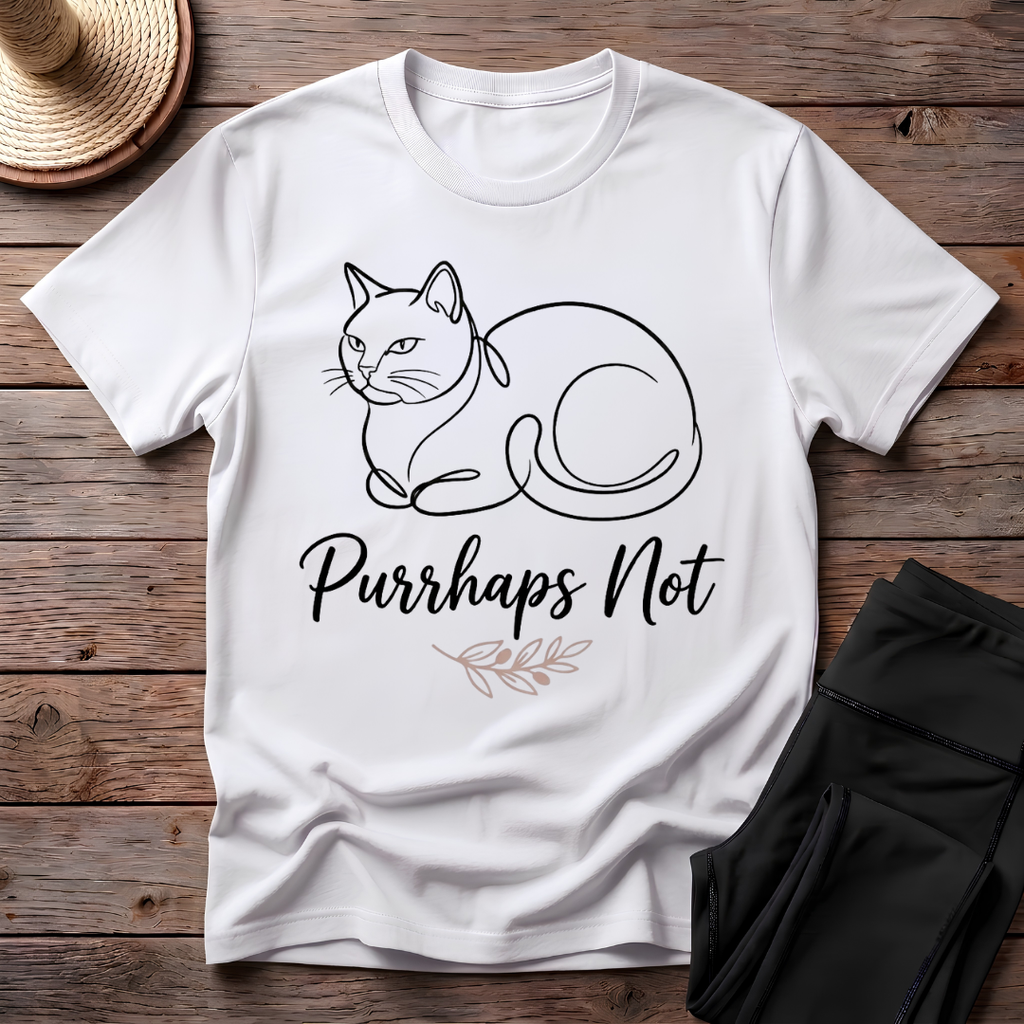 Purrhaps Not T-Shirt