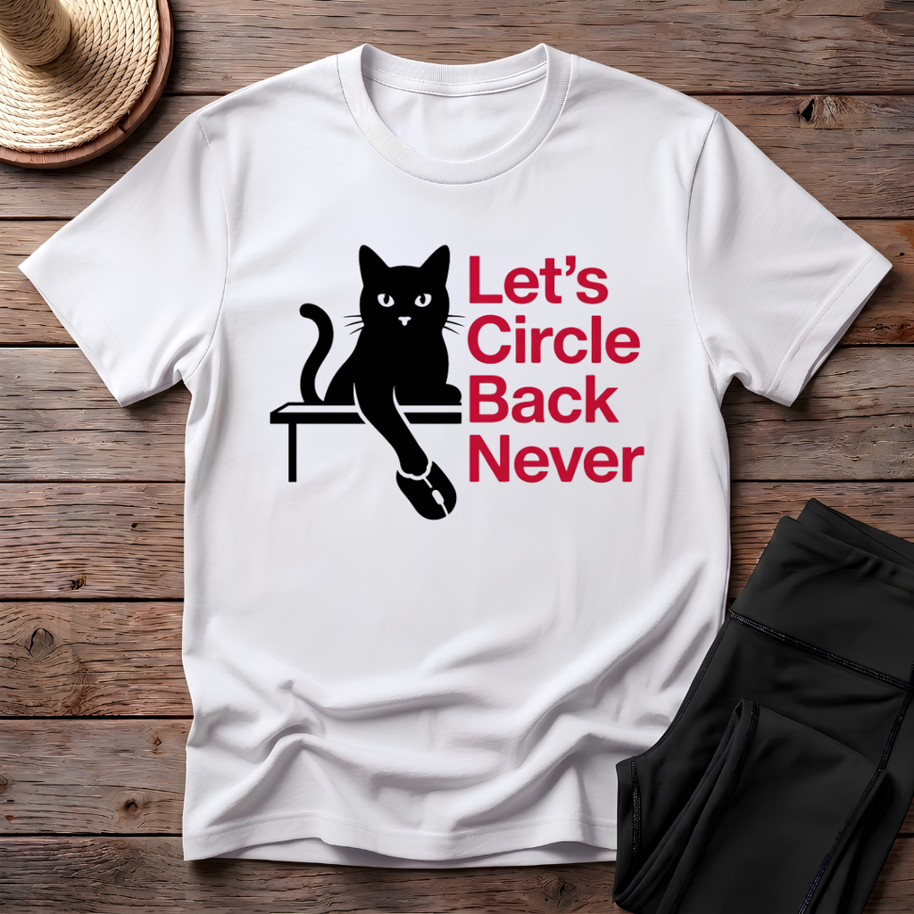 Let's Circle Back Never T-Shirt