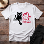Let's Circle Back Never T-Shirt