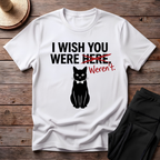 I Wish You Weren't T-Shirt