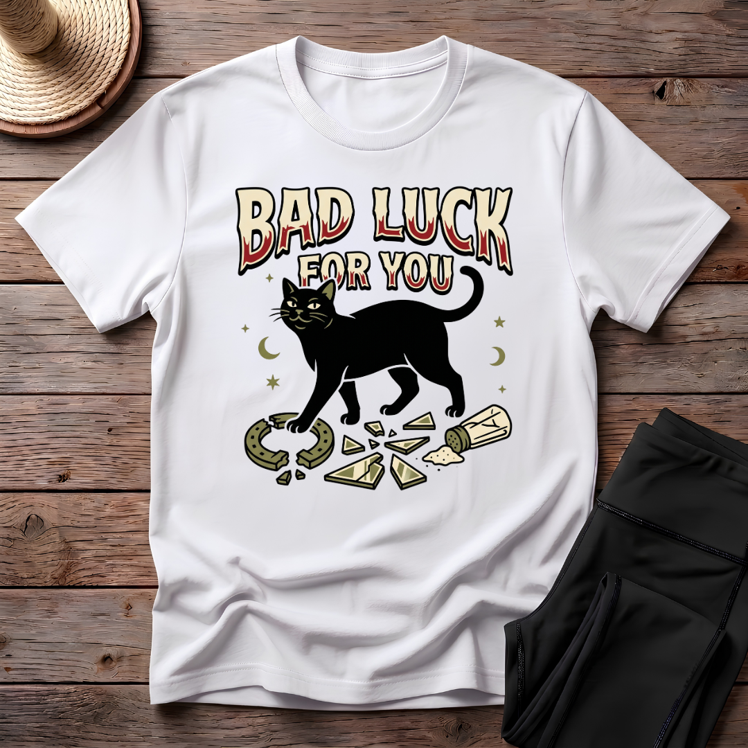 Bad Luck For You T-Shirt